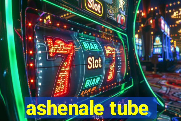 ashenale tube